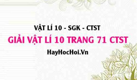 Giải Vật lí 10 trang 71 Chân trời sáng tạo SGK